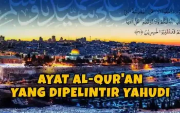 Ayat Al-quran Yang Di Plintir Yahudi Untuk Klaim Tanah Palestina