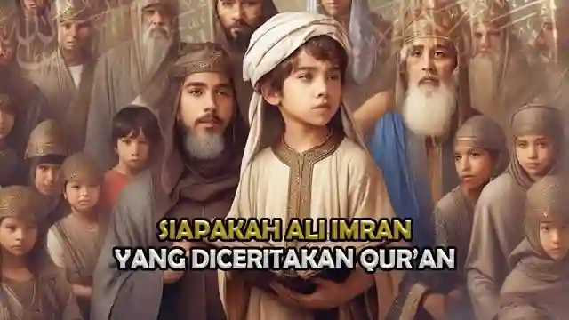 Posjos.com - Siapakah Ali Imran Dalam Al-Quran. Mengenal Ali Imran Yang Di Ceritakan Dalam Al-Quran. Inilah Keluarga Ali Imran di Al-Quran.