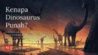 posjos.com — Yang Membuat Dinosaurus Punah Menurut Sains. Apa yang Membuat Dinosaurus Punah. Kepunahan Dinosaurus